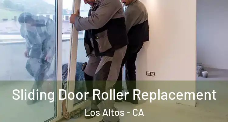  Sliding Door Roller Replacement Los Altos - CA