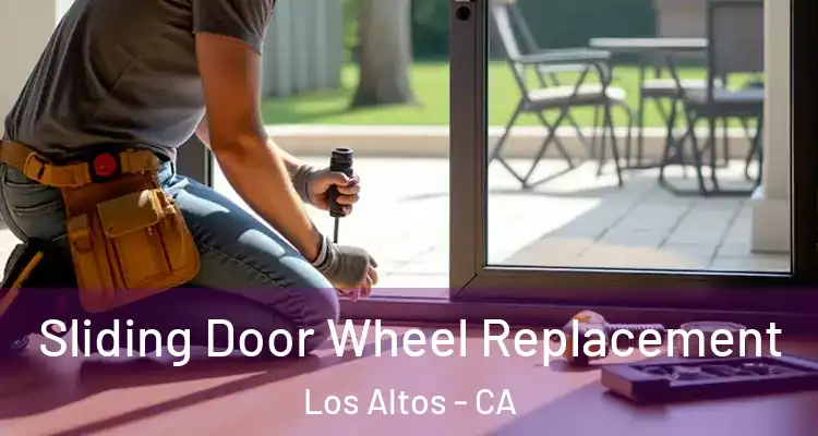  Sliding Door Wheel Replacement Los Altos - CA