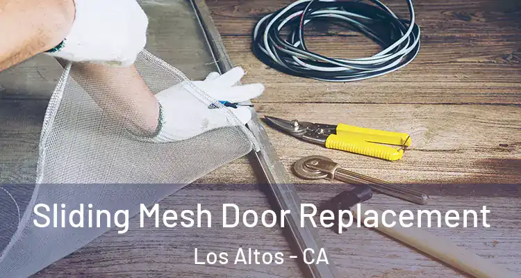  Sliding Mesh Door Replacement Los Altos - CA