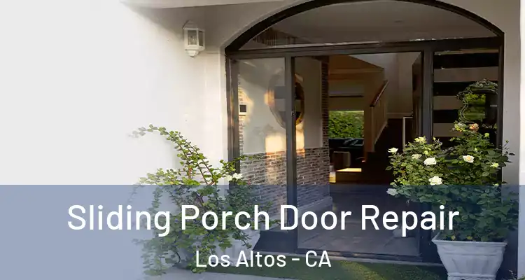  Sliding Porch Door Repair Los Altos - CA