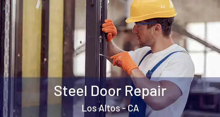  Steel Door Repair Los Altos - CA