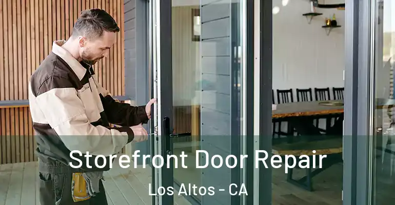  Storefront Door Repair Los Altos - CA