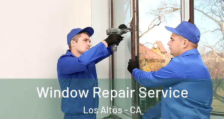  Window Repair Service Los Altos - CA